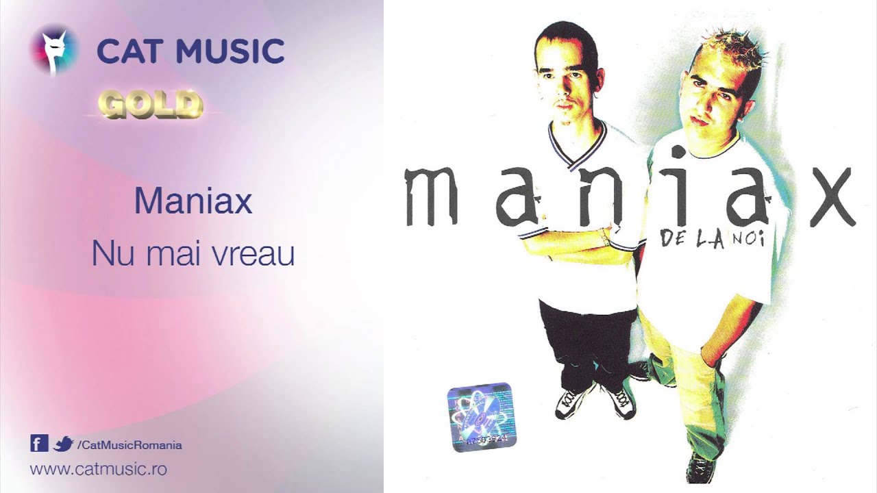 clasicismo musical Maniax - Nu mai vreau