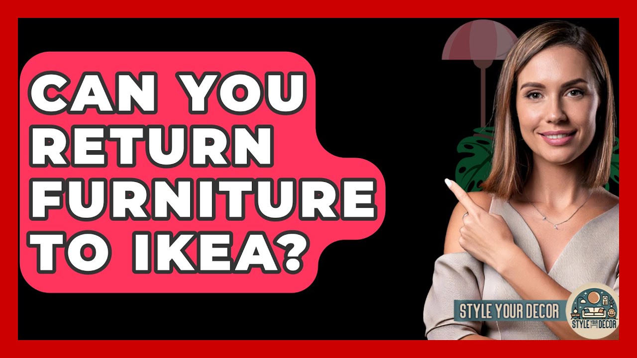 Can You Return Furniture To Ikea? - Style Your Decor