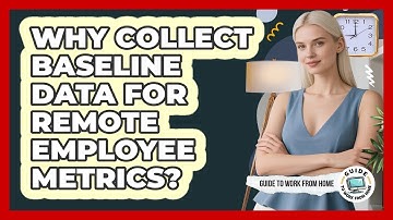 Why Collect Baseline Data For Remote Employee Metrics?