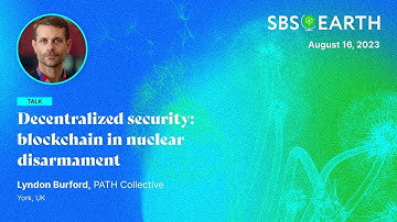 Decentralized Security - Lyndon Burford - DeSCI & Governance Track: SBS Earth 2023