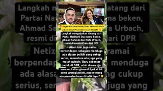 🔥 Drama Politik? NasDem Nonaktifkan Sahroni &amp; Nafa Urbach, Bikin Publik Bertanya-Tanya