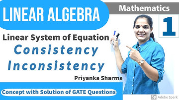 Linear System of Equations  Part - 1 | Linear Algebra Engineering Maths GATE PSUs ESE Priyanka Ma