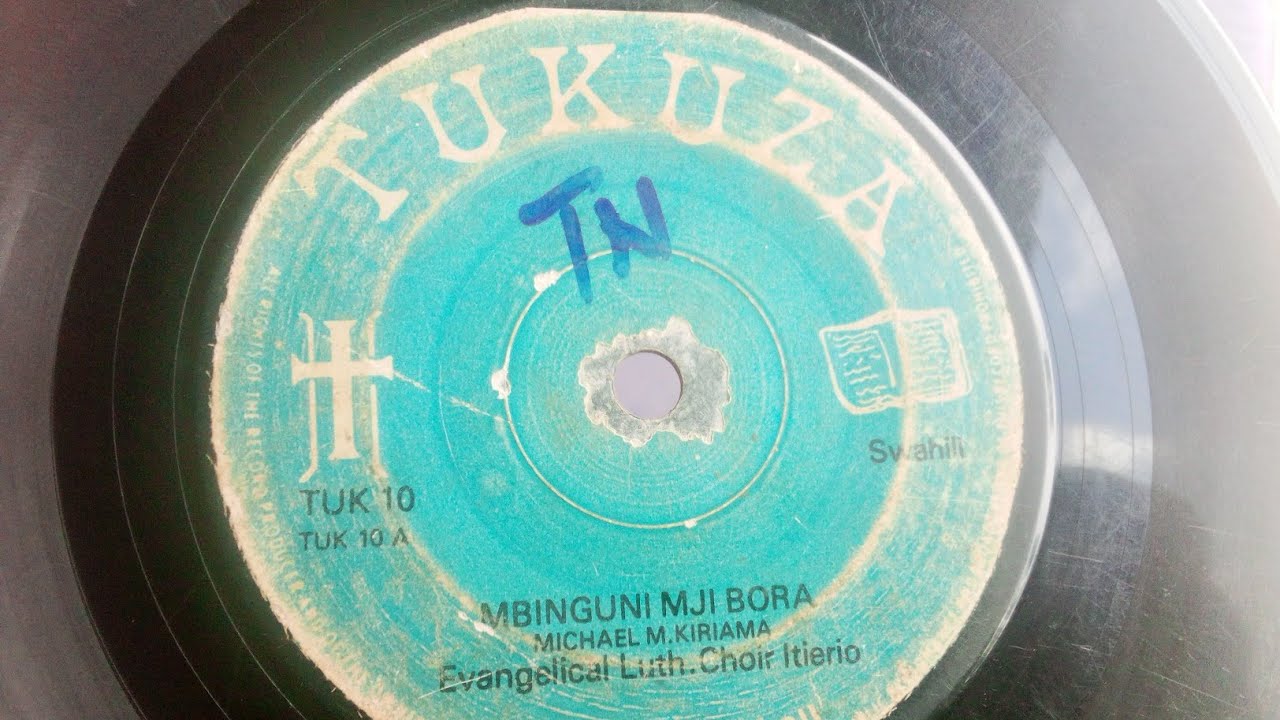EVANGELICAL LUTH.CHOIR ITIERIO.MBINGUNI MJI BORA.CHOIR MASTER.MICHAEL KIRIAMA.TUKUZA 10 SIDE A