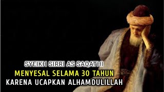 Sirri As Saqathi Beristighfar Selama 30 Tahun Karena Ucapkan Alhamdulillah