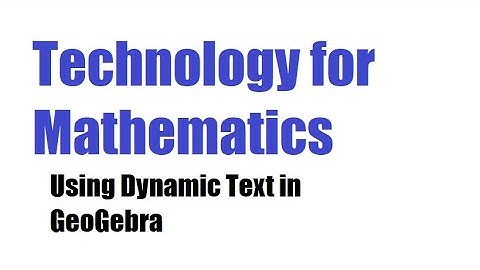 Dynamic Text in GeoGebra