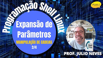 Programação Shell Linux: Expansão de Parâmetros - Manipulação de Cadeias