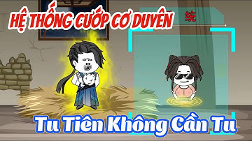 【Full Series】 Hệ Thống Cướp Cơ Duyên - Tu Tiên Không Cần Tu | Bé Tập Làm Review