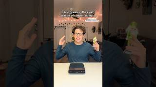 Day 6 of Guessing the Weight of Random Objects…