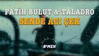 Sende Acı Çek - Fatih Bulut & Taladro (ft. S'Mix) Resimi