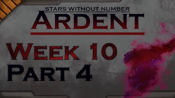 Stars Without Number : Ardent - Week 10 FINALE Part 4
