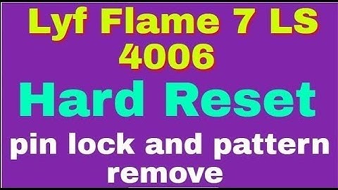 Lyf Flame 7 LS 4006 Hard Reset pin lock and pattern remove