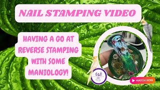 NAIL STAMPING VIDEO - USING MANIOLOGY - HOW TO REVERSE STAMP 