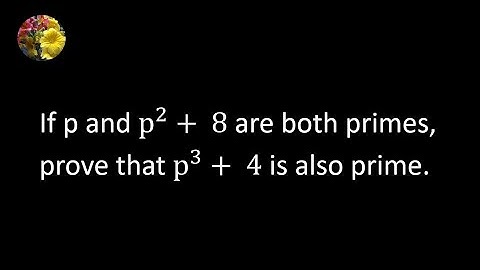 If p and p^2 + 8 are both primes, prove that p^3 + 4 is also prime (NT-66)