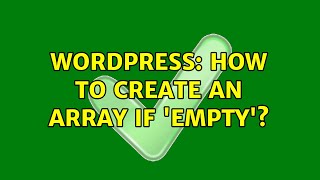 Wordpress: How to create an array if 'empty'?