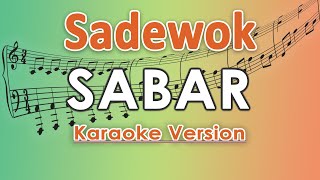 Download Lagu Sadewok  - Sabar (Karaoke) by regis MP3