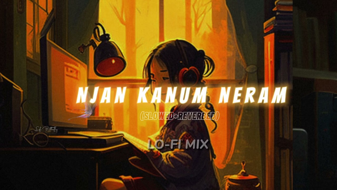  Njan Kanum Neram lofi mix  Lofi malayalam songs  Malayalam Lofi Mix 