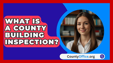 What Is A County Building Inspection? - CountyOffice.org