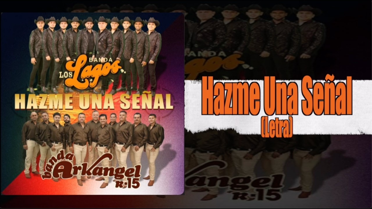 Banda Los Lagos y Banda Arkangel R-15 - Hazme Una Senal (Lyric Video ...