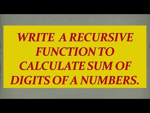 #54 Write a recursive function to calculate sum of digits of a number ...