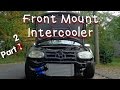 Front Mount Intercooler Install ( Part 2 )