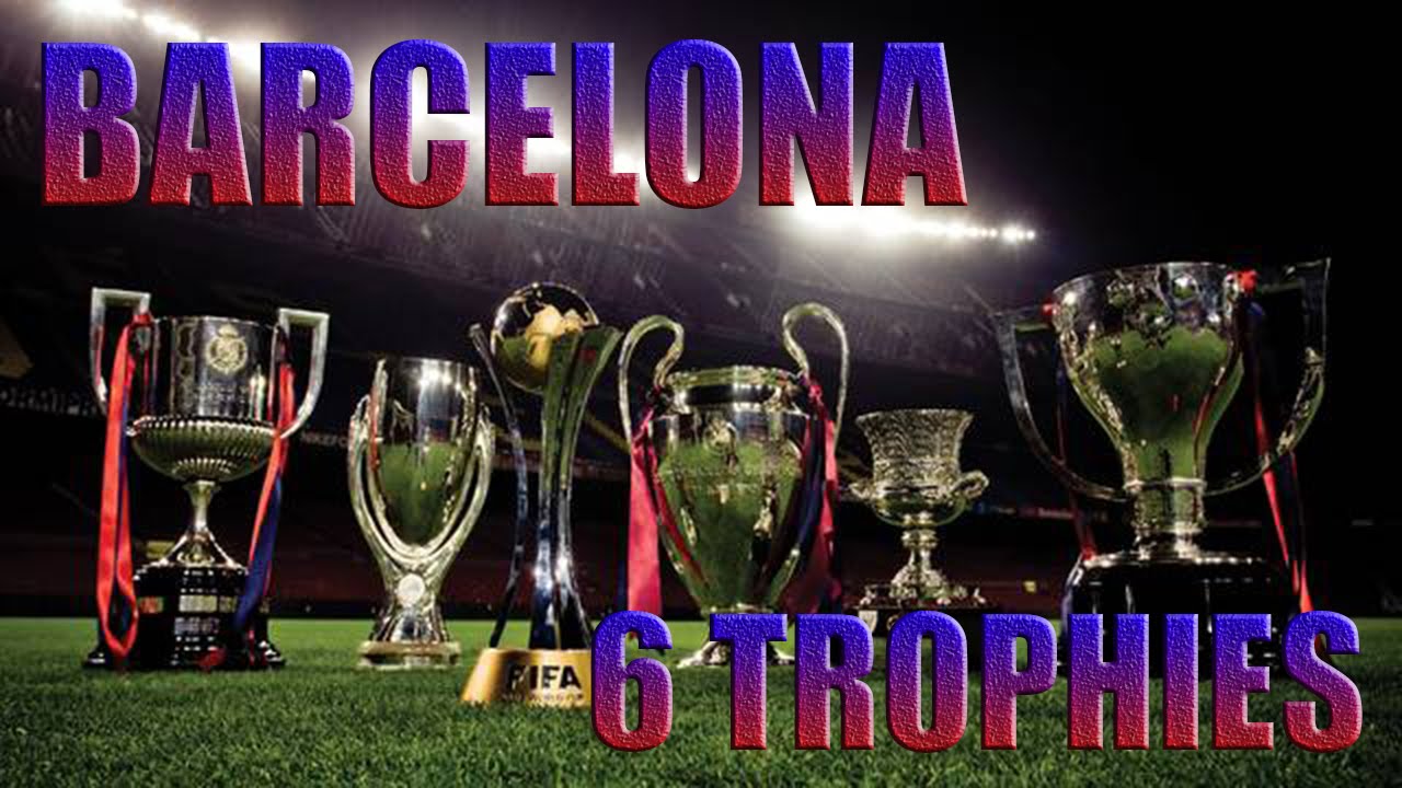 Barcelona 6 Of 6 Trophies 09 Year Barselona 6 Iz 6 Trofeev 09 God Youtube