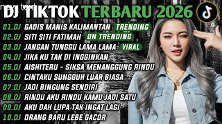 DJ TIKTOK TERBARU 2026 | DJ GADIS MANIS KALIMANTAN🎵DJ SITI SITI FATIMAH 🎵| FULL ALBUM