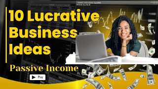 Unlocking Opportunities 10 Lucrative Business Ideas For Entrepreneurs