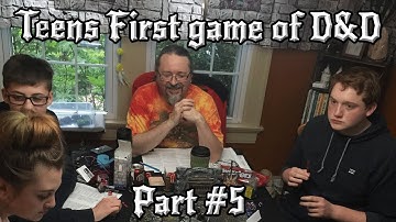 Teens First Game of D&D with DM Scotty (Part #5)