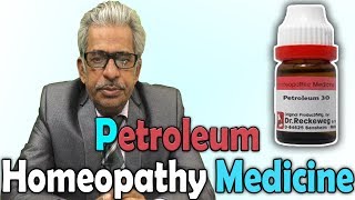 Homeopathy Medicine - Petroleum -- Dr P.s. Tiwari
