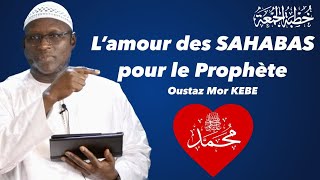 KHOUTBA LAMOUR DES SAHABAS ENVERS LE PROPHÈTE MOUHAMMAD || OUSTAZ MOR KÉBÉ H.A ||