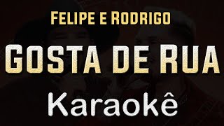 Gosta de rua - Felipe & Rodrigo - Karaoke Playback Instrumental Resimi
