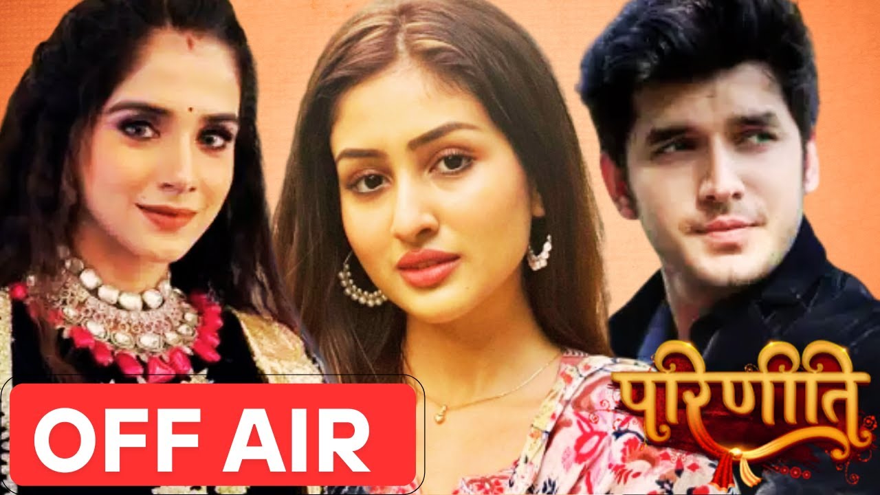 lê quang liem Parineeti OFF AIR Danger | Time Slot Changed | Anchal Sahu
