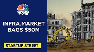 Construction Startup Infra.Market Raises $50 M from Mars Unicorn | CNBC TV18