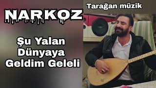 Narkoz : Şu Yalan Dünyaya Geldim Geleli