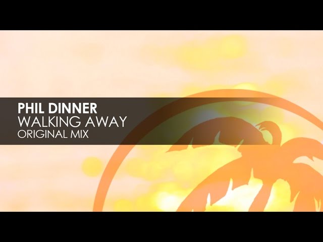 Phil Dinner - Walking Away