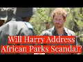 Will prince harry ever address african parks scandal and the guards alleged abuse of baka people