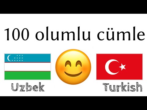 100 olumlu cümle +  iltifat - Özbekçe + Türkçe - (ana dil konuşuru)