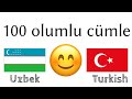 100 olumlu cümle +  iltifat - Özbekçe + Türkçe - (ana dil konuşuru)