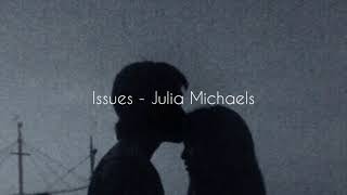 issues - Julia michaels | Slowed & reverb