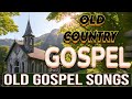 🙏 Old Country Gospel Songs Of All Time | Most Popular Old Christian Country Gospel #countryplaylists