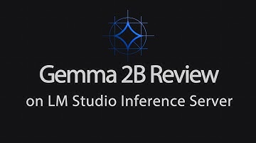 Google Gemma 2B on LM Studio Inference Server: Real Testing