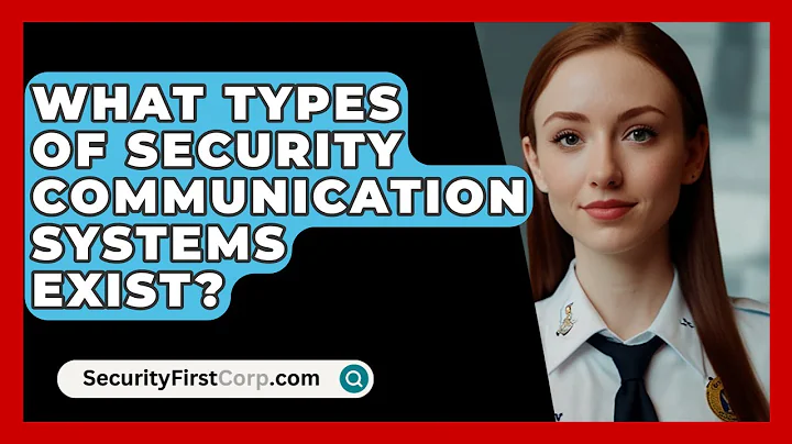 What Types Of Security Communication Systems Exist? - SecurityFirstCorp.com