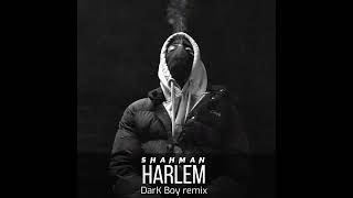 Shahmen   Harlem DarK Boy remix