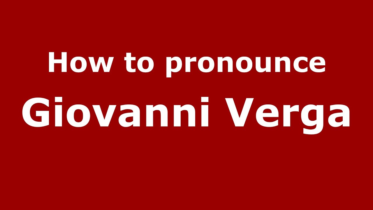 How To Pronounce Giovanni Verga Italian Italy PronounceNames 
