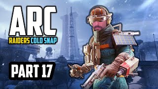 ARC Raiders — ARC Raiders: Cold Snap | Part 17