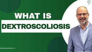 What is Dextroscoliosis ? | Dr. Andrew Strauss Define Dextroscoliosis