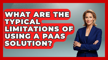 What Are the Typical Limitations of Using a PaaS Solution? | Cloud Stack Studio News