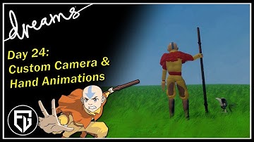 Creating a Fan-AVATAR Game! | Custom Camera & Hand Animations | [Day 24] [Dreams PS4]