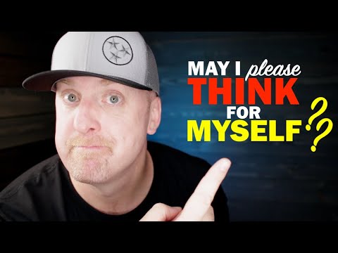 In Today's Climate CAN I STILL THINK FOR MYSELF?