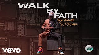 Video thumbnail of "Tye Tribbett - Walk By Faith (Audio) ft. PJ Morton"